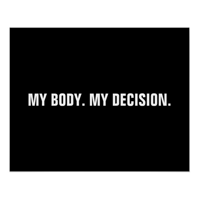 My body my decision black white abortion rights poster (Front)