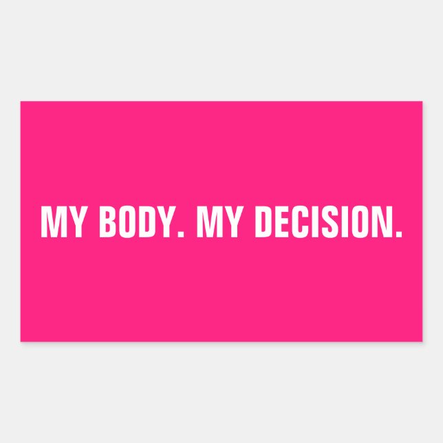 My body my decision hot pink abortion rights rectangular sticker (Front)
