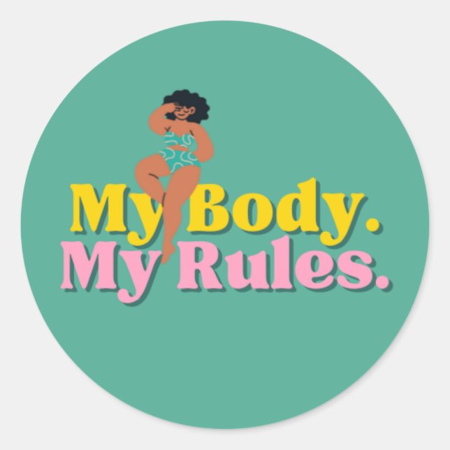 "My body. My rules." A feminist Classic Round Sticker (Front)