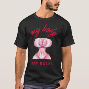 my body, my rules T-Shirt