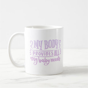 my body provides all my baby needs coffee mug