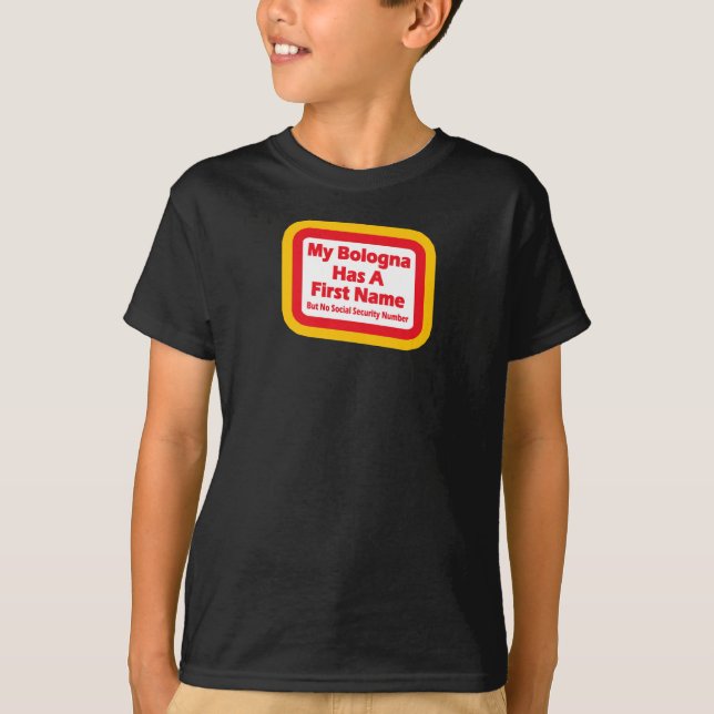 My bologna has a first name T-Shirt (Front)