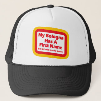 My bologna has a first name trucker hat