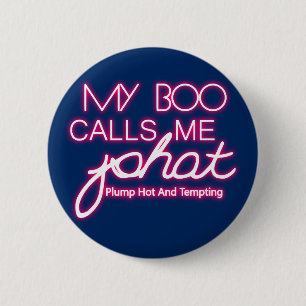 My Boo Calls Me PHAT plump hot and tempting 6 Cm Round Badge