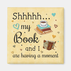 My Book and I Are Having A Moment Magnet