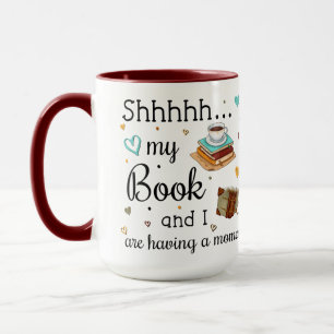My Book and I Are Having A Moment Mug