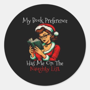 My Book Preference Has Me On The Naughty List Chri Classic Round Sticker