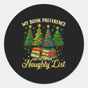 My Book Preference Has Me On The Naughty List Chri Classic Round Sticker