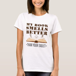 My Book Smells Better than Your Tablet T-Shirt