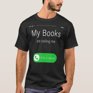 My Books Are Calling Me u2013 Novel Reader Funny G T-Shirt