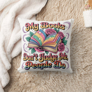 My Books Don't Judge Me....  Cushion