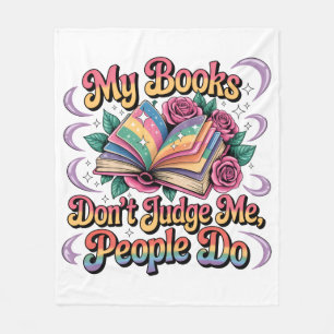My Books Don't Judge Me.... Fleece Blanket