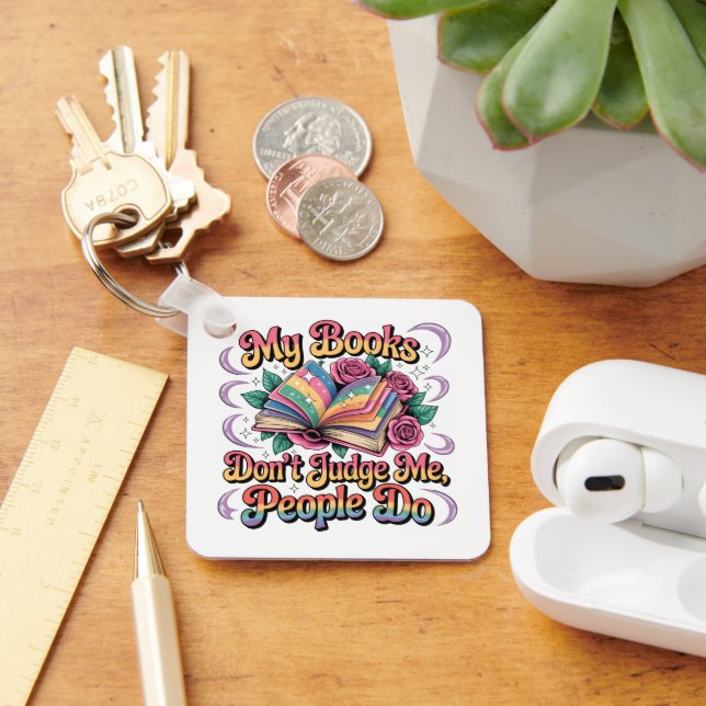 My Books Don't Judge Me....  Key Ring (Desk)