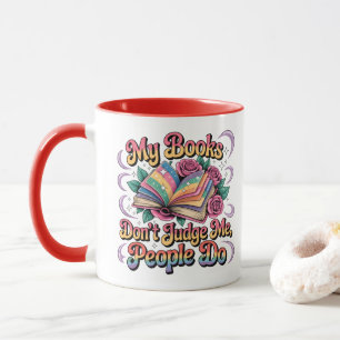 My Books Don't Judge Me....  Mug