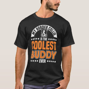 My Border Collie Coolest Buddy Ever Border Collie T-Shirt