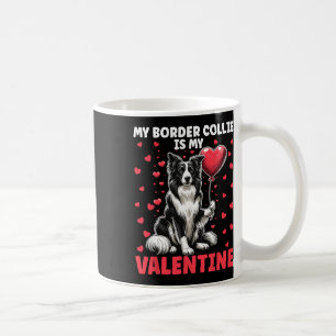 My Border Collie Is My Valentine Valentine's Day D Coffee Mug