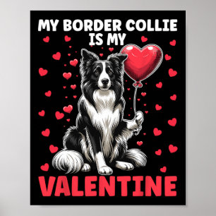 My Border Collie Is My Valentine Valentine's Day D Poster