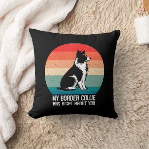 My Border Collie Was Right About You Dog Retro Cushion
