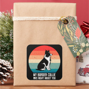 My Border Collie Was Right About You Dog Retro Square Sticker