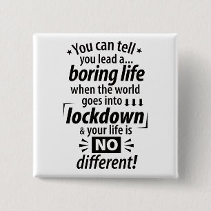 My Boring Lockdown Life - Funny Pandemic Saying 15 Cm Square Badge