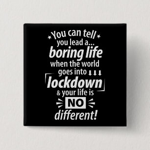 My Boring Lockdown Life - Funny Pandemic Saying 15 Cm Square Badge