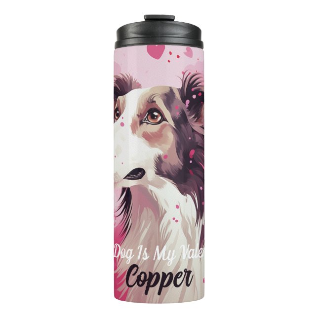 My Borzoi Dog Is My Valentine Personalised Name Thermal Tumbler (Front)