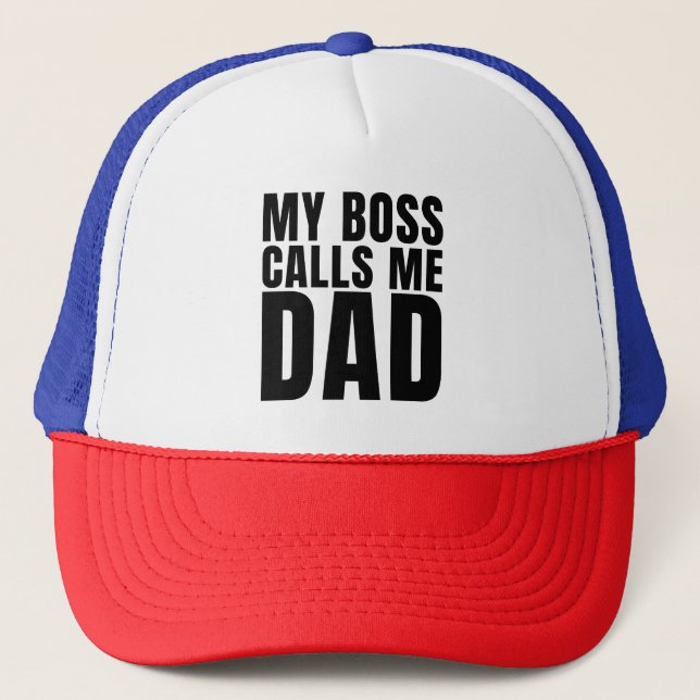 My Boss Calls Me Dad Funny Dad Trucker Hat (Front)