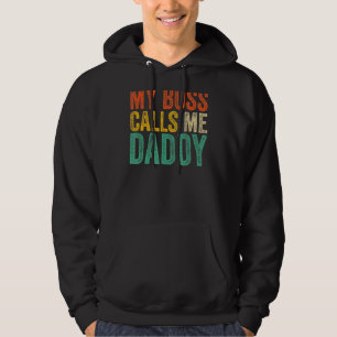 My Boss Calls Me Daddy Father's Day Hoodie