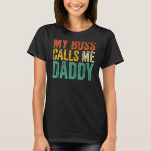 My Boss Calls Me Daddy Father's Day T-Shirt
