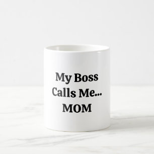 My Boss Calls Me Mum Mother's Day Coffee Mug
