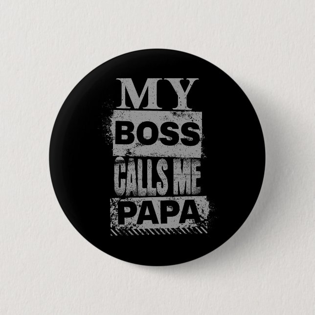 My Boss Calls Me Papa Fathers Day Birthday Christm 6 Cm Round Badge (Front)