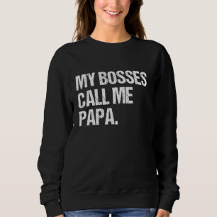 My Boss Calls Me Papa Funny Jokes Saying Quotes Sweatshirt