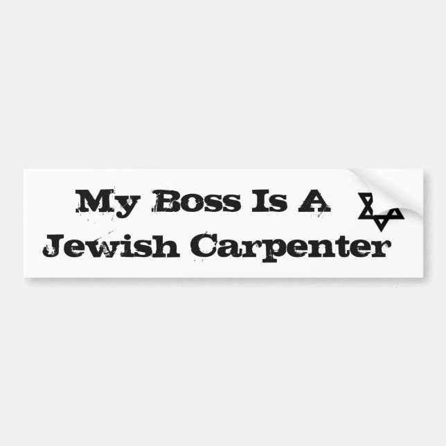 My Boss is a Jewish Carpenter Bumper Sticker (Front)