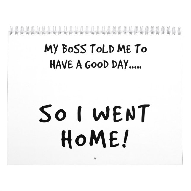 My Boss Said I Must Have A Good Day Calendar (Cover)