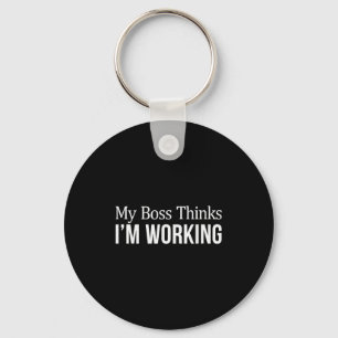 My Boss Thinks Im Working -  Key Ring