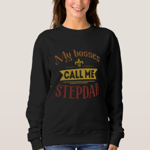 My Bosses Call Me Stepdad Vintage Father's Day Dad Sweatshirt