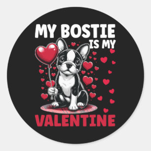 My Bostie Is My Valentine Boston Terrier Dog Valen Classic Round Sticker