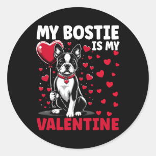 My Bostie Is My Valentine Boston Terrier Dog Valen Classic Round Sticker