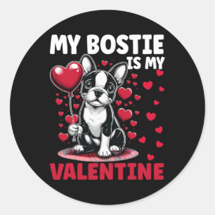 My Bostie Is My Valentine Boston Terrier Dog Valen Classic Round Sticker