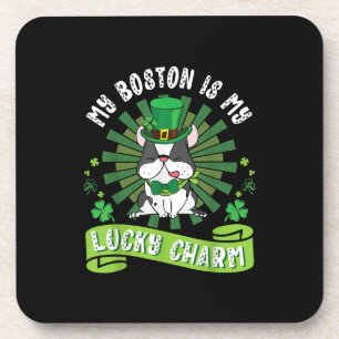 My Boston Terrier Dog Is My Lucky Charm Patrick Coaster