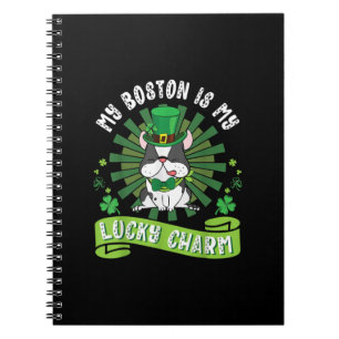 My Boston Terrier Dog Is My Lucky Charm Patrick Notebook