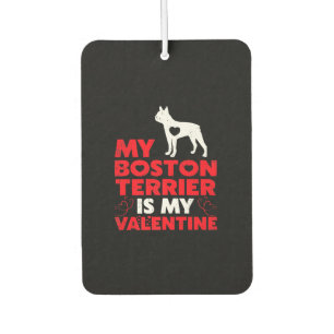 My Boston Terrier Is My Valentine Boston Terrier Car Air Freshener