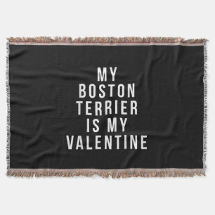 My Boston Terrier Is My Valentine T-Shirt Throw Blanket