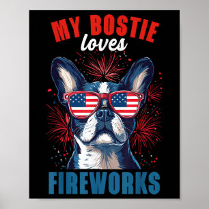 My Boston Terrier Loves Fireworks 4th Of July Dog Poster