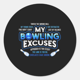 My Bowling Excuses  Fun Bowling Gift Classic Round Sticker