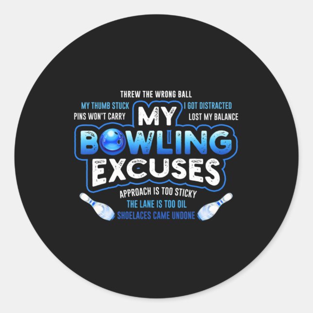My Bowling Excuses  Fun Bowling Gift Classic Round Sticker (Front)