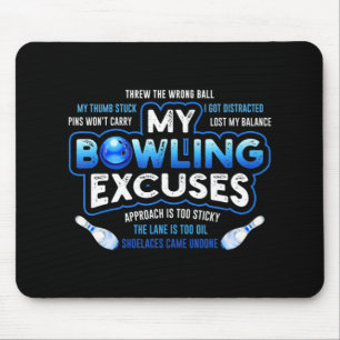 My Bowling Excuses Fun Bowling Gift Mouse Pad