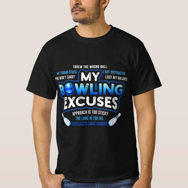 My Bowling Excuses  Fun Bowling Gift T-Shirt (Front)