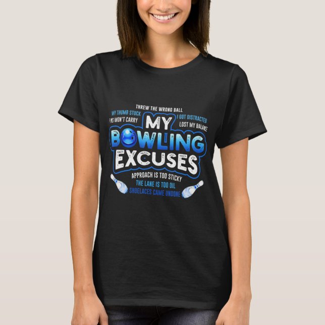 My Bowling Excuses  Fun Bowling Gift T-Shirt (Front)