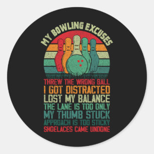 My Bowling Excuses Funny Bowler 1 Classic Round Sticker
